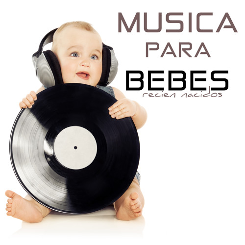 Stream Musica para Bebes Specialistas | Listen to Canciones para Bebes  Recien Nacidos - Musica Relajante para Niños Pequeños playlist online for  free on SoundCloud