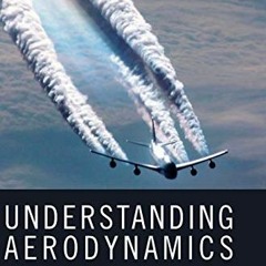 [VIEW] [PDF EBOOK EPUB KINDLE] Understanding Aerodynamics: Arguing from the Real Physics by  Doug Mc