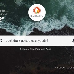 DuckDuckGo SEO Çalışmaları Nasıl Yapılır - 51 Dijital Pazarlama Ajansı