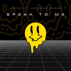Lister ft. Addison Zegan - Speak To Me [FREE DL]
