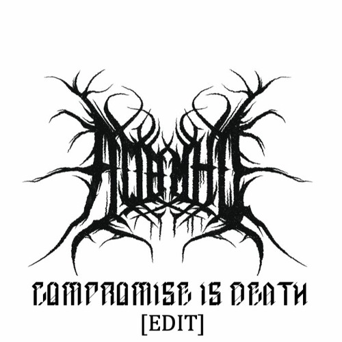 Compromise Is Death [EDIT] [FREE DL]