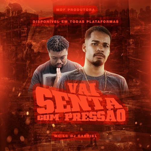MC LC - VAI SENTA COM PRESSÃO - GABRIEL DJ