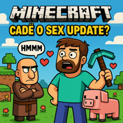 Minecraft, Cadê o Sex Update_
