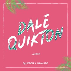 Dale Quikton (feat. Jamalito)