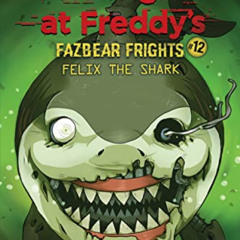 [Free] PDF 📮 Felix the Shark: An AFK Book (Five Nights at Freddy's Fazbear Frights #