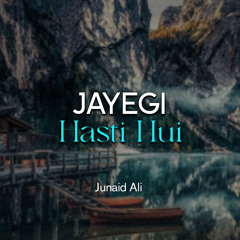Jayegi Hasti Hui