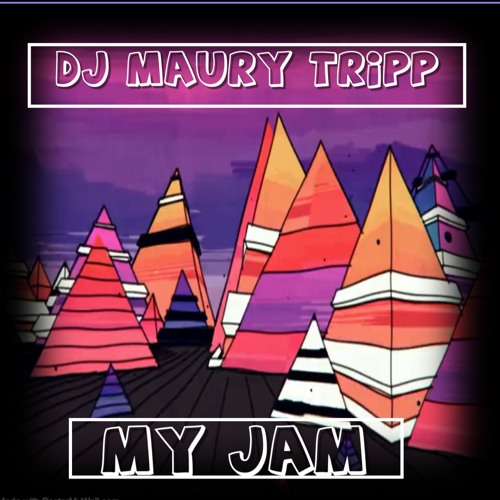 DJ Maury Tripp - My Jam (Radio Edit)