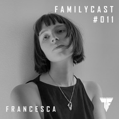 Familycast #011 - Francesca