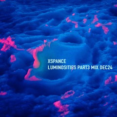 LUMINOSITIES PART3 [XSPANCE MIX - DEC24]