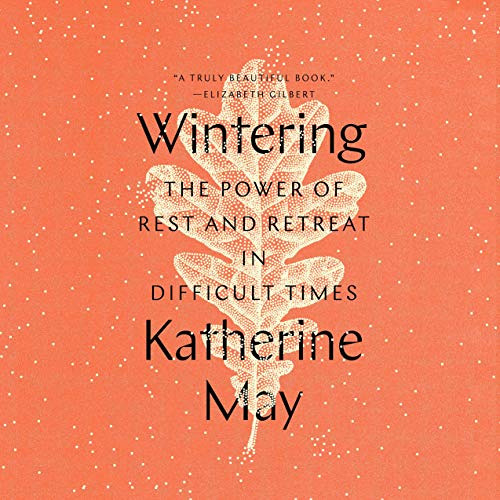 ACCESS EBOOK 💛 Wintering: The Power of Rest and Retreat in Difficult Times by  Kathe