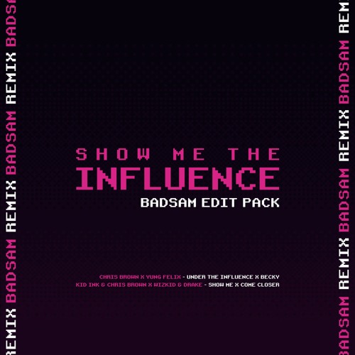Show me the Influence (Badsam Edit Pack) [Preview]