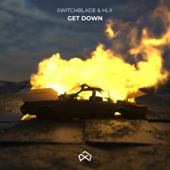 SwitchBlade & HLX - Get Down [OUT NOW]