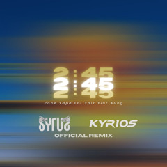 Pone Yape ( ft  Yair Yint Aung ) - 2 45  ( SYRUS & Kyrios Official Remix)