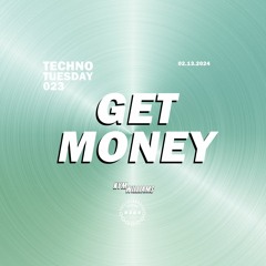 TECHNO TUESDAY 023: GET MONEY