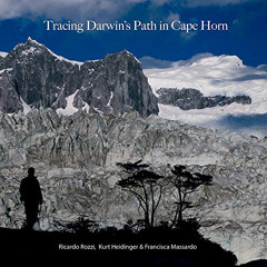GET KINDLE 📕 Tracing Darwin's Path in Cape Horn by  Ricardo Rozzi,Kurt Heidinger,Fra