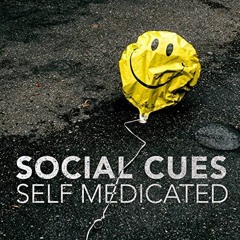 Social Cues - Self Medicated (Cheep Shot)