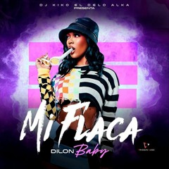 Dilon Baby, DJ Kiko El De Lo Alka - Mi Flaca