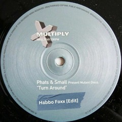 Phats & Small - Turn Around [Habbo Foxx Edit]