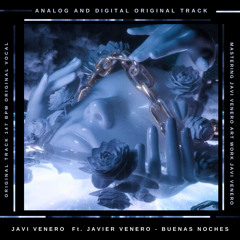 JAVI VENERO - BUENAS NOCHES (Ft. JAVIER VENERO)