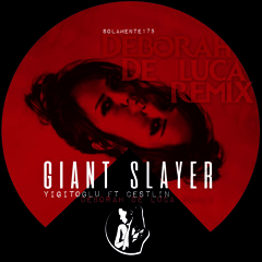Giant Slayer (Deborah De Luca Remix) [feat. Cestlin]