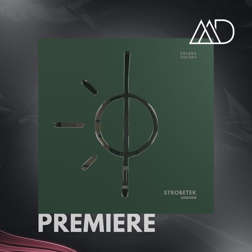 PREMIERE: Strobetek - Unborn (Original Mix) [Solara]
