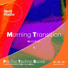 Pacifist Techno Social - Morning Transition w/ Miro sundayMusiq & TSUNIMAN - 29th September 2024