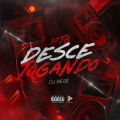 MTG - DESCE JOGANDO - DJ BEGÊ - 2025