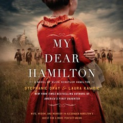 Read pdf My Dear Hamilton: A Novel of Eliza Schuyler Hamilton by  Stephanie Dray,Laura Kamoie,Cassan