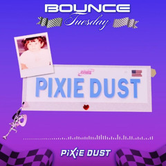 BOUNCE TUESDAY VOL3. SESSION 012 PIXIE DUST