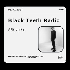 Black Teeth Radio: In Session With ARtroniks (01 - 07 - 2024)