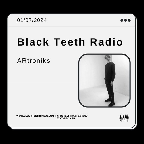 Black Teeth Radio: In Session With ARtroniks (01 - 07 - 2024)