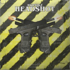 AYONIKZ - HEADSHOT [OUT NOW]