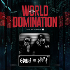 World Domination Guest Mix Series: Ep18. GOOM B2B AMOK