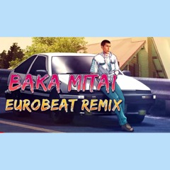 Baka Mitai / Eurobeat Remix