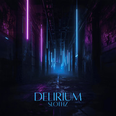 [FREE DOWNLOAD] Delirium - SlothZ