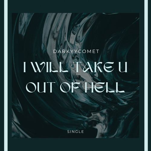DarKYYComet - I Will Take U Out Of Hell (Free Download)