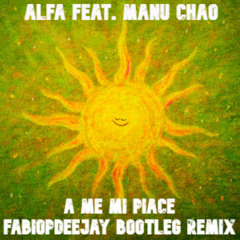 ALFA - A ME MI PIACE FEAT. MANU CHAO (FABIOPDEEJAY BOOTLEG REMIX)