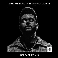 The Weeknd - Blinding Lights (Belfast Remix)