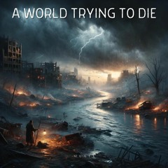A World Trying To Die