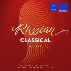 Tchaikovsky, Rachmaninoff, Scriabin, Mussorgsky, Glinka: Russian Classical Music