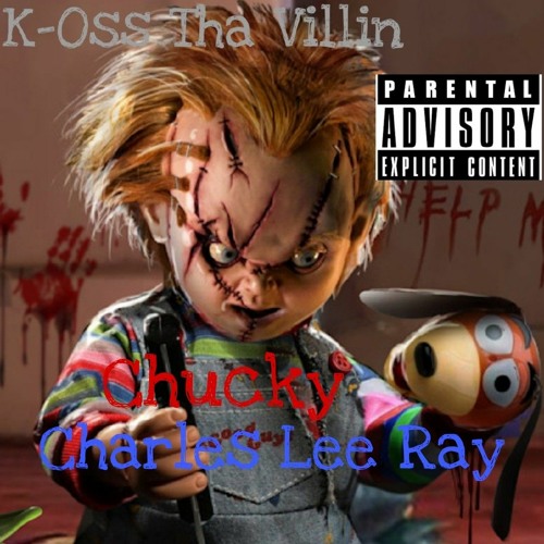 K-Oss Tha Villin-Chucky(Charles Lee Ray)