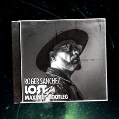 Roger Sanchez - Lost (Maximus KZ Bootleg)