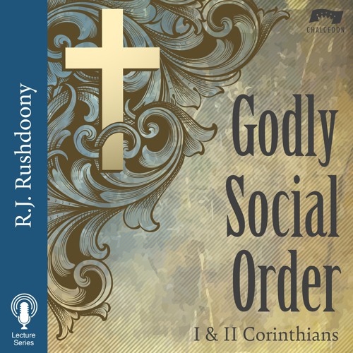 Godly Social Order - Part I (First Corinthians)