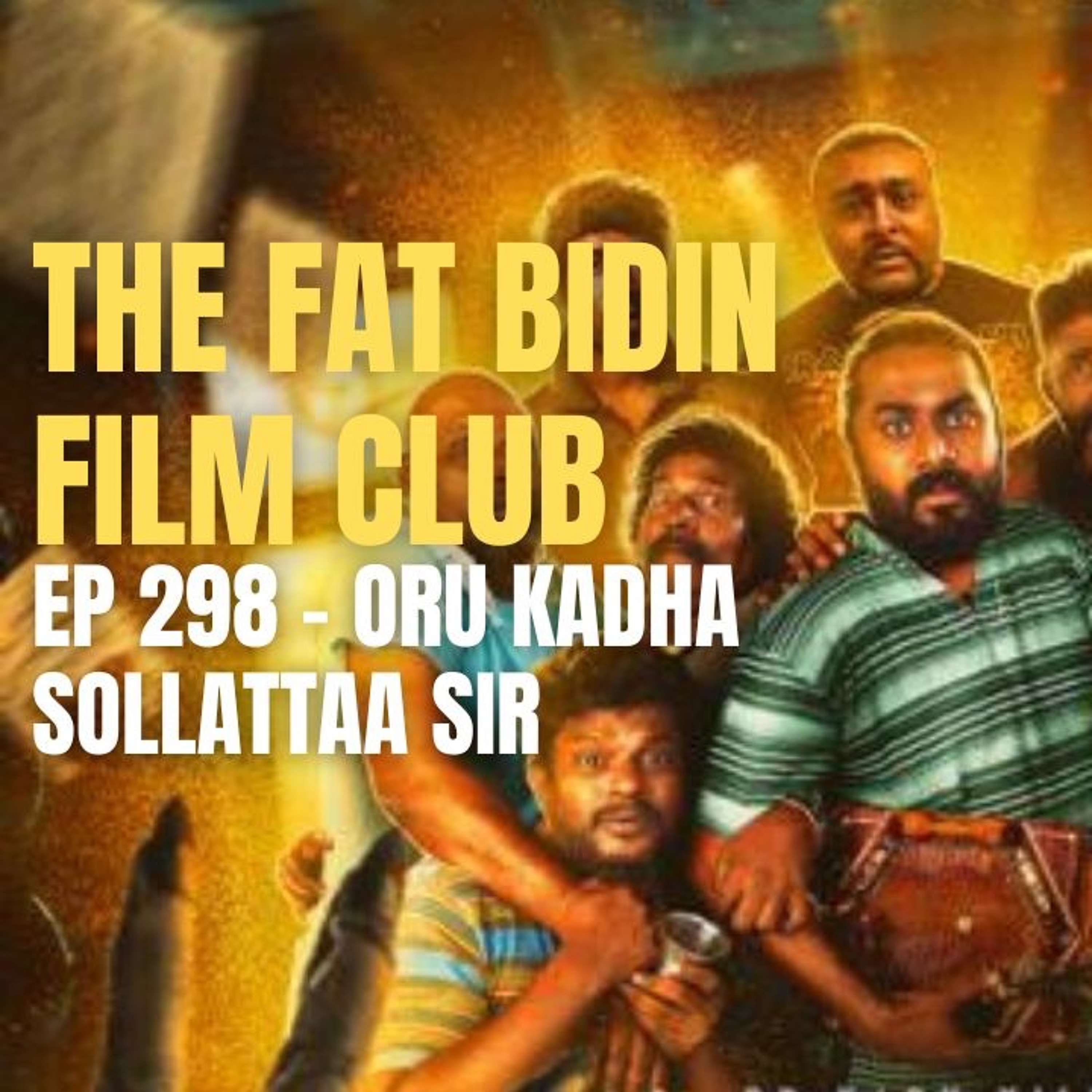 The Fat Bidin Film Club (Ep 298) - Oru Kadha Sollattaa Sir episode artwork