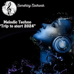 Melodic Techno "Trip to start 2024"