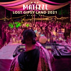 Matizze - LOST GIPSY LAND / Bedouin 2021 🌛 🌞 🌜 Main Set