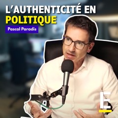 L'authenticité en politique - Entrevue avec Pascal Paradis