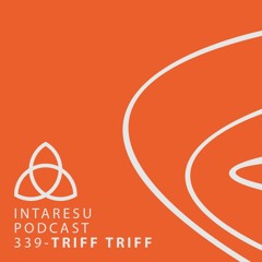 Intaresu Podcast 339 - Triff Triff
