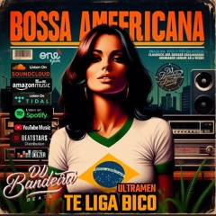 BOSSA AMERICANA  - Ultramen TE LIGA BICO By DjBandeiraBeats