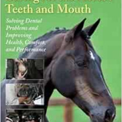 [DOWNLOAD] PDF 💌 Caring for the Horse's Teeth and Mouth: Solving Dental Problems and